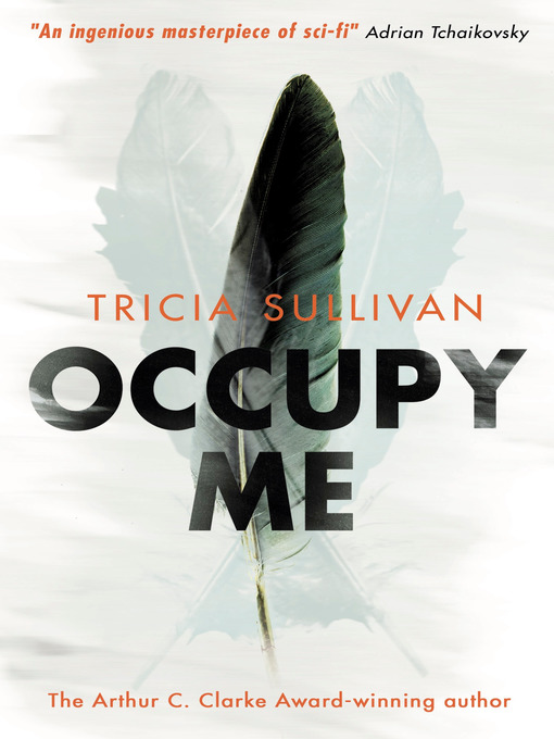 Title details for Occupy Me by Tricia Sullivan - Available